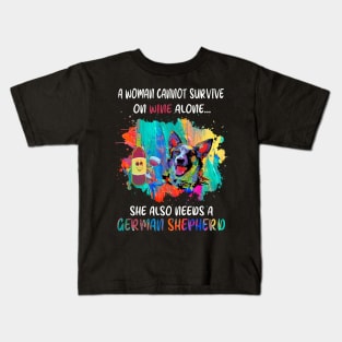 A Woman Cannot Survive On Wine Alone She Also Needs A German Shepherd Kids T-Shirt